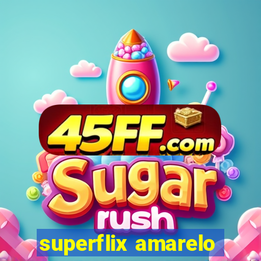 superflix amarelo